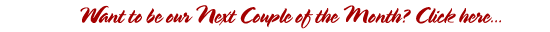 Want to be our next Couple of the Month?